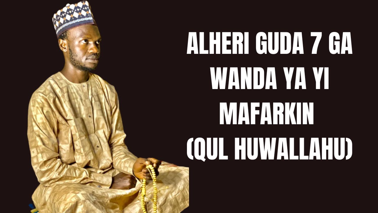 ALHERI GUDA 5 GA WANDA YA YI MAFARKIN QUL HUWALLAHU