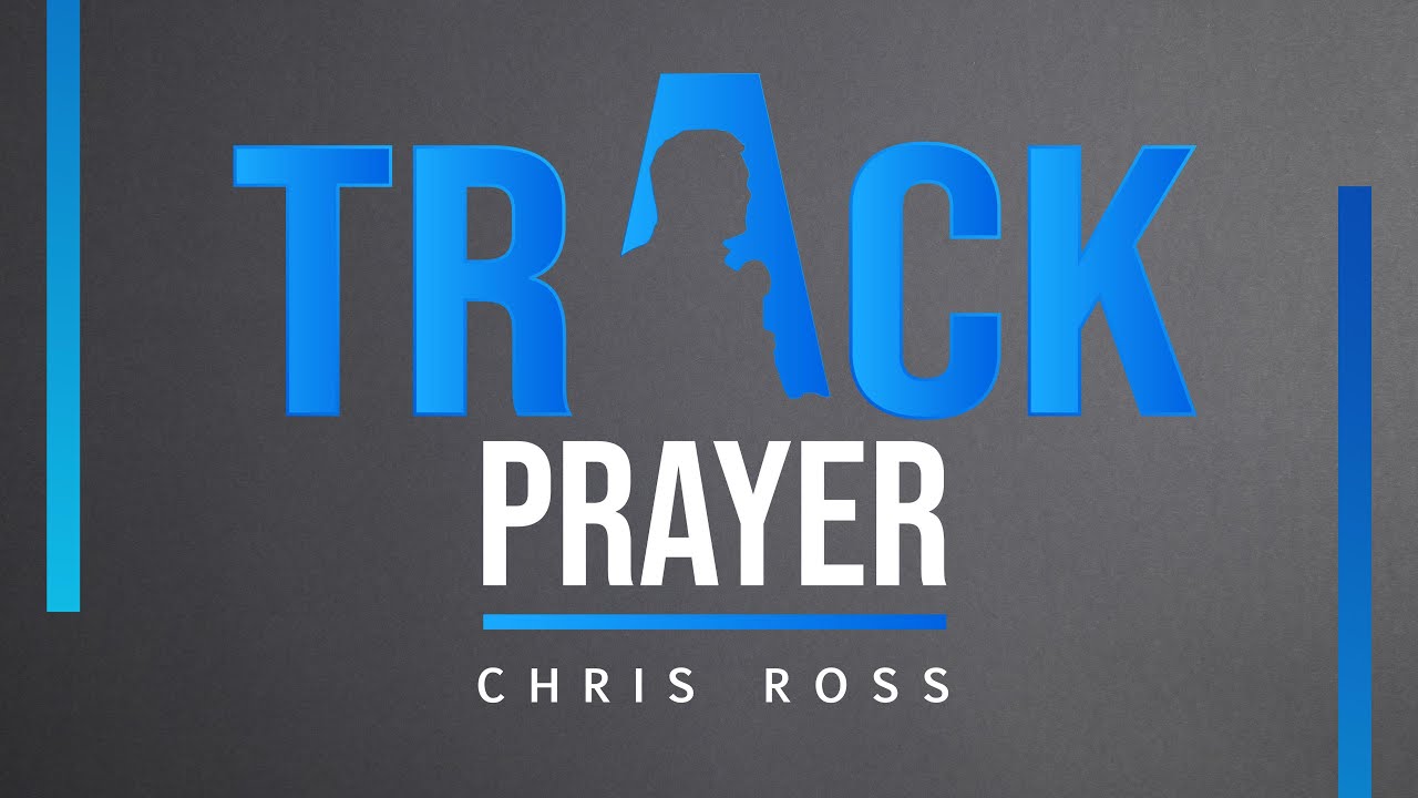 Track Prayer with Pastor Chris Ross