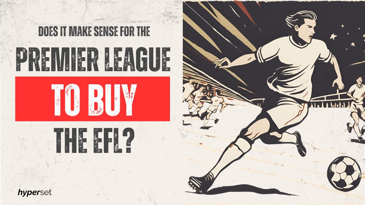 Is the Premier League Planning to Acquire EFL to Safeguard against Super League Threat?