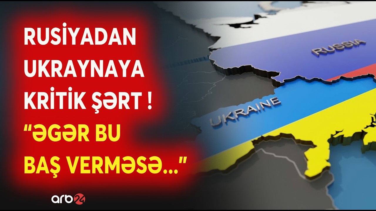 SON DƏQİQƏ! Rusiyadan Ukraynaya SÜLH ŞƏRTİ - 