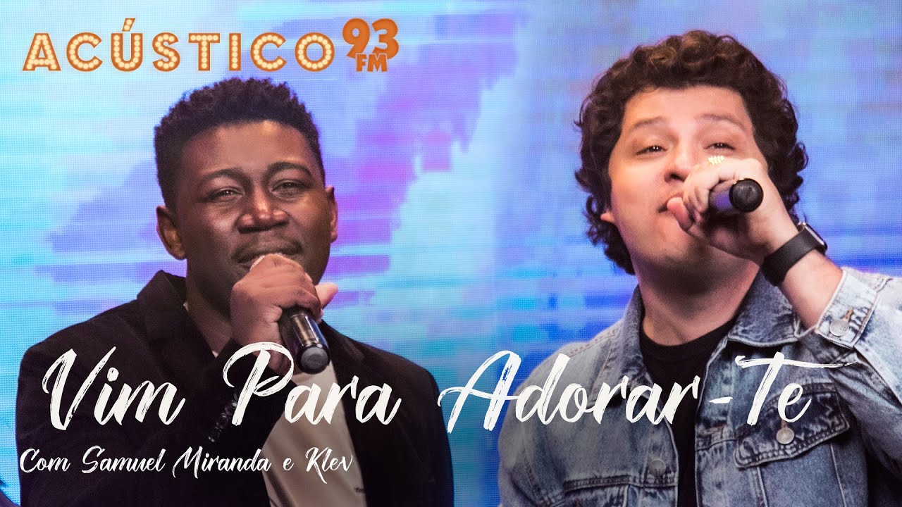 Samuel Miranda e Klev - Vim Para Adorar-Te - Acústico 93 #ElesCantam4por1