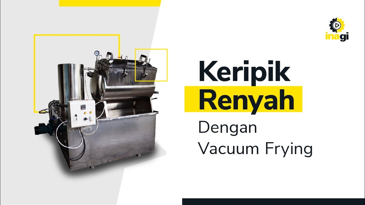 CARA MEMBUAT KERIPIK DENGAN MESIN VACUUM FRYING