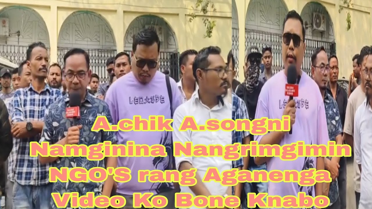 A.chik A.songni Namginina Nangrimgimin NGO'S rang Maiko Aganaha Knabo Ripengrang 