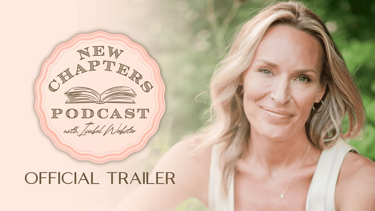 New Chapters Podcast with Isabel Webster | Official Podcast Trailer
