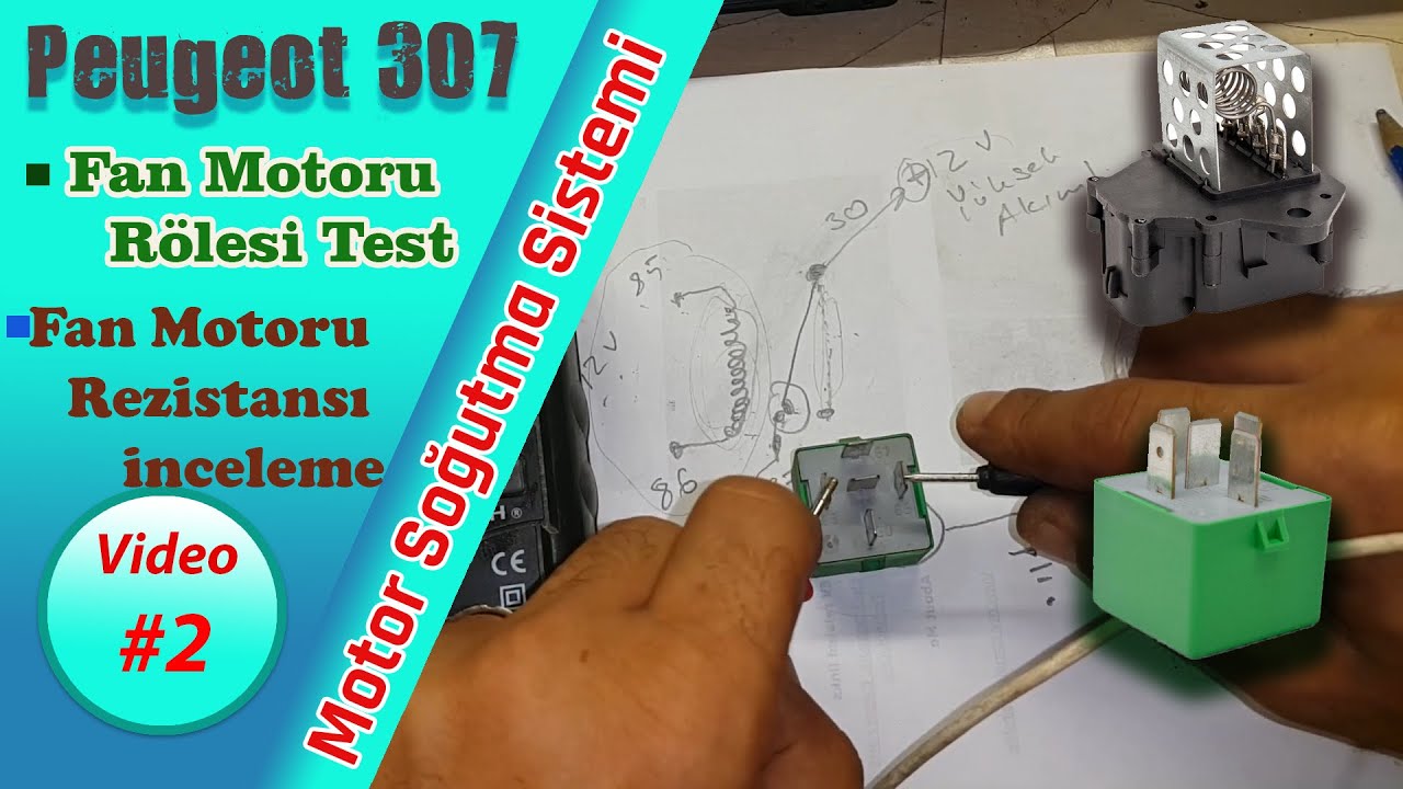 Peugeot Pejo 307, Motor Soğutma Sistemi #2, RADYATÖR FAN Motoru, Rezistansı, Rolesi Arıza Analizi