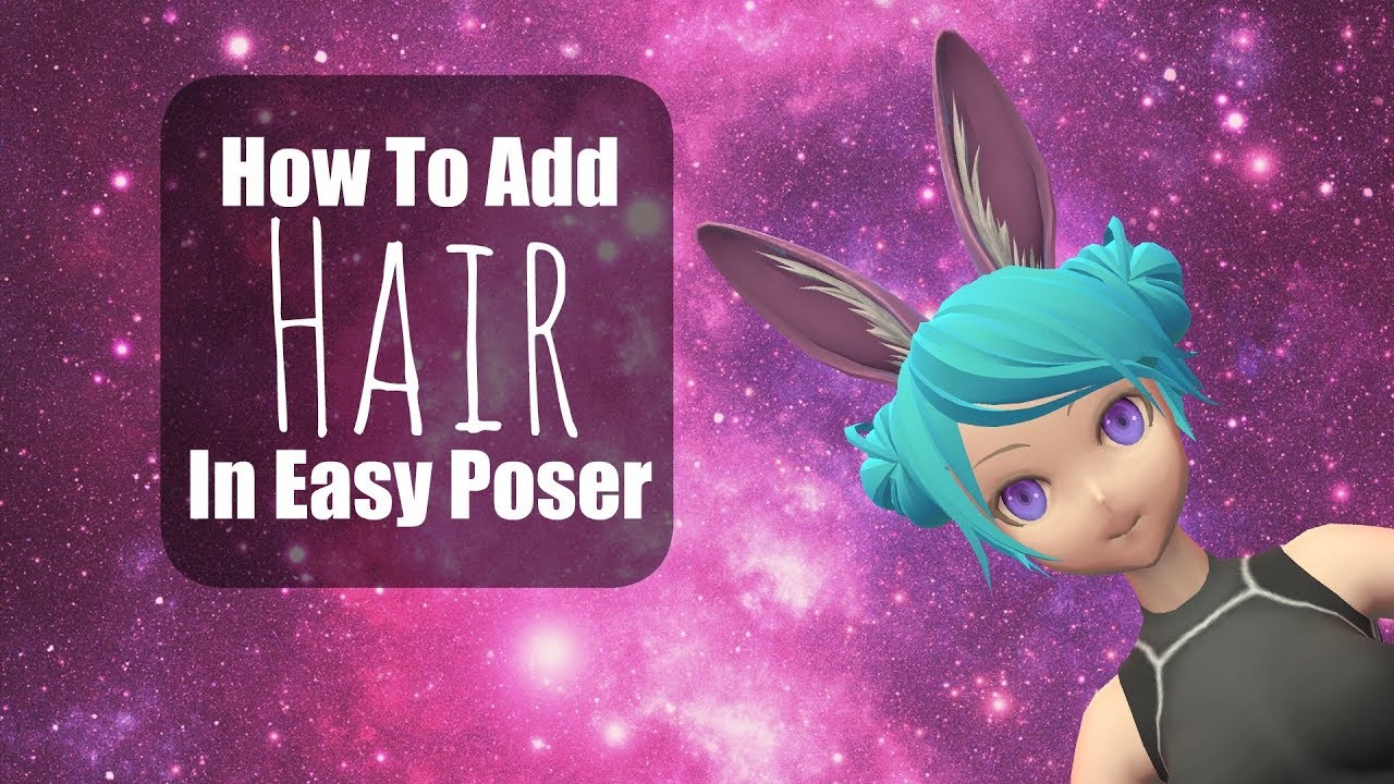 Easy Poser How To Add Hair And Color