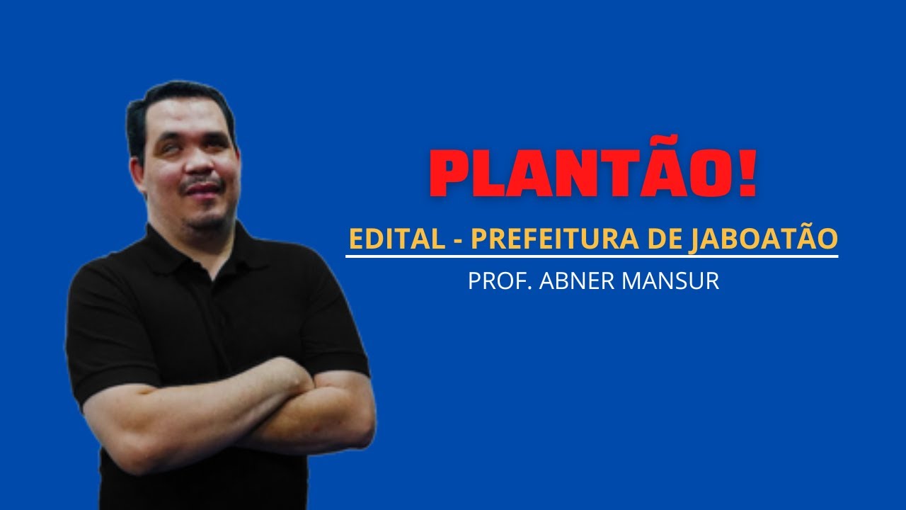 Tudo o que você precisa saber sobre o edital de Jaboatão dos Guararapes!
