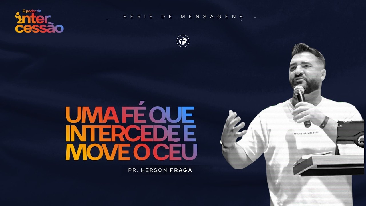 Uma fé que intercede e move o céu.