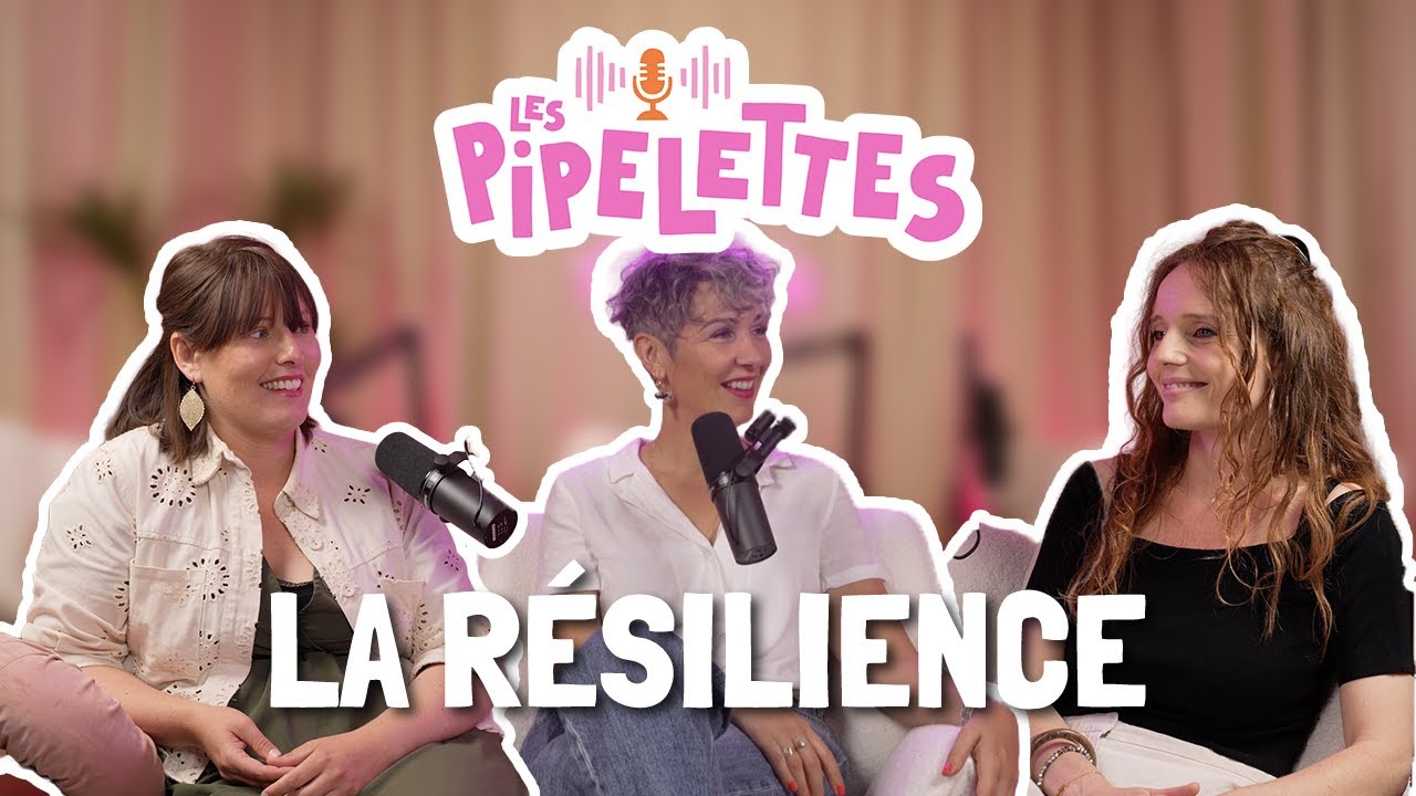 Les Pipelettes - Pas une, mais des résiliences !