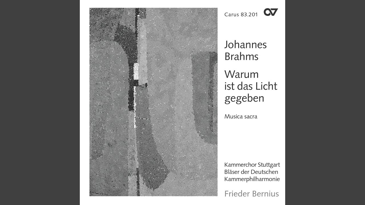 Brahms: Warum ist das Licht gegeben dem Mühseligen, Op. 74, No. 1