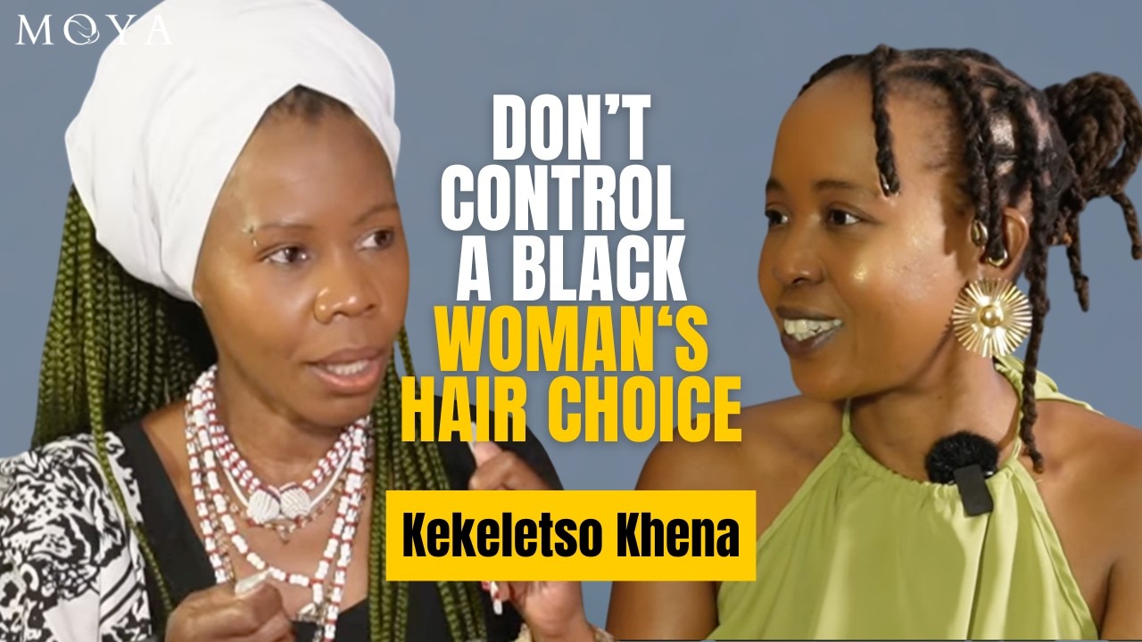 MOYA POLITICAL EP 61 | KEKELETSO KHENA | The truth about African hair | Science backed | Energy
