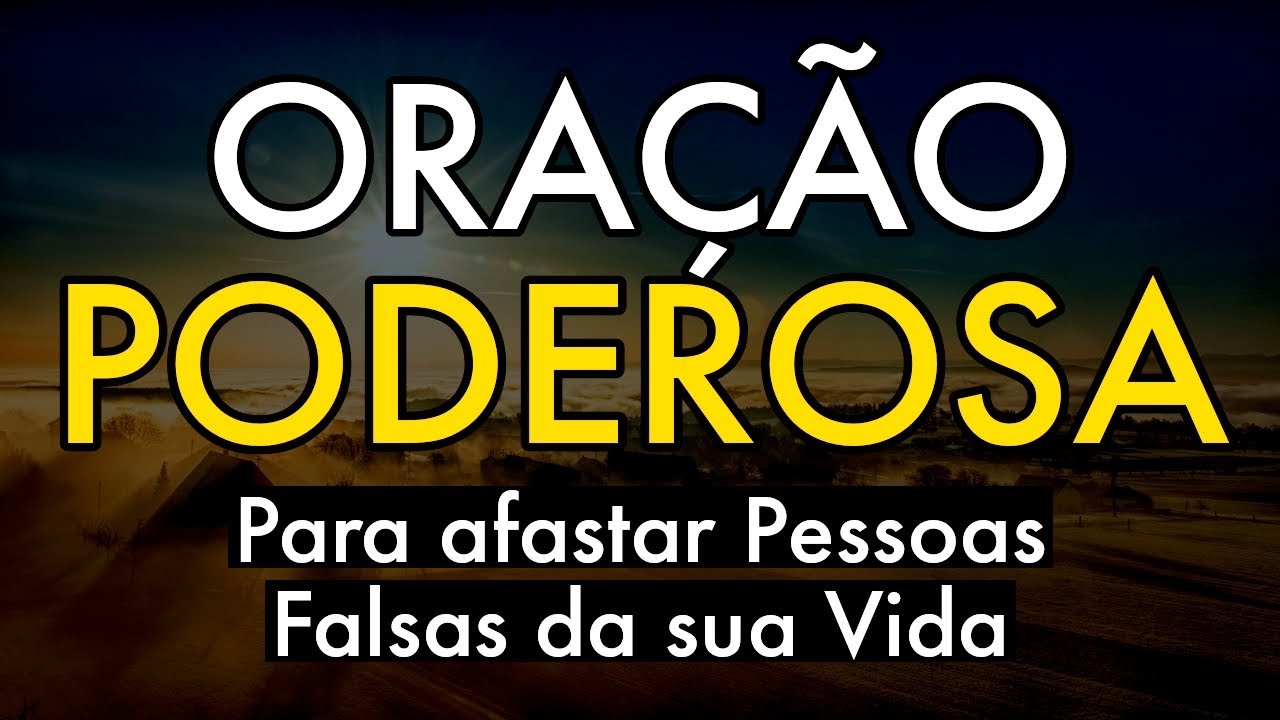ORAÇÃO PARA AFASTAR PESSOAS FALSAS, MENTIROSAS E INVEJOSAS