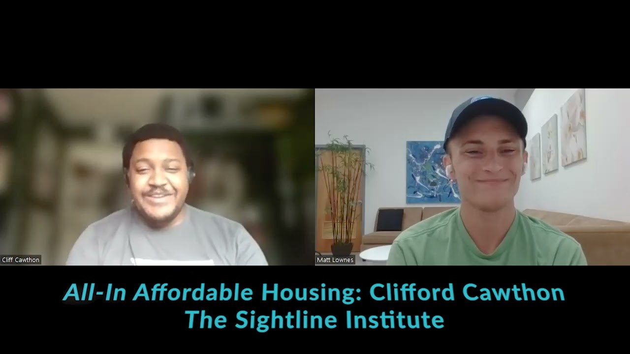 All In Affordable Housing Clifford Cawthon from The Sightline Institute: 7/6/2022
