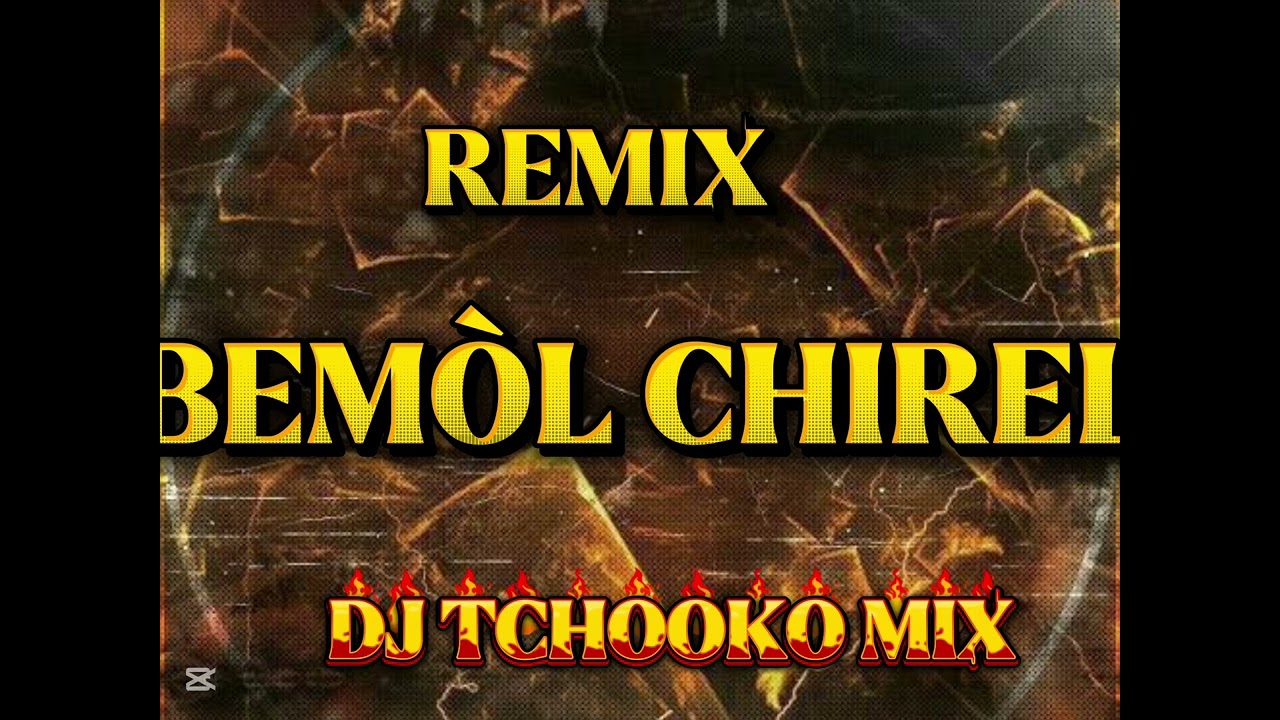 BEMOL BEMOL CHIREL MANMAN CHIREL REMIX DJ TCHOOKO MIX 