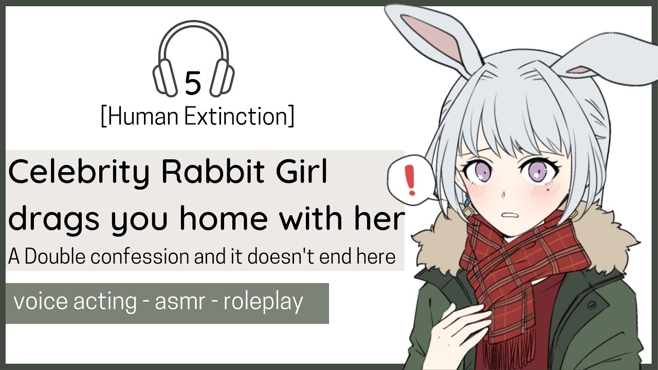 [Celebrity Rabbit Girl drags you home]5 You're the last human //F4M//ASMR/VA Final