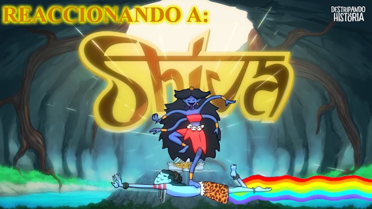 Reaccionando a Shiva de Destripando La Historia