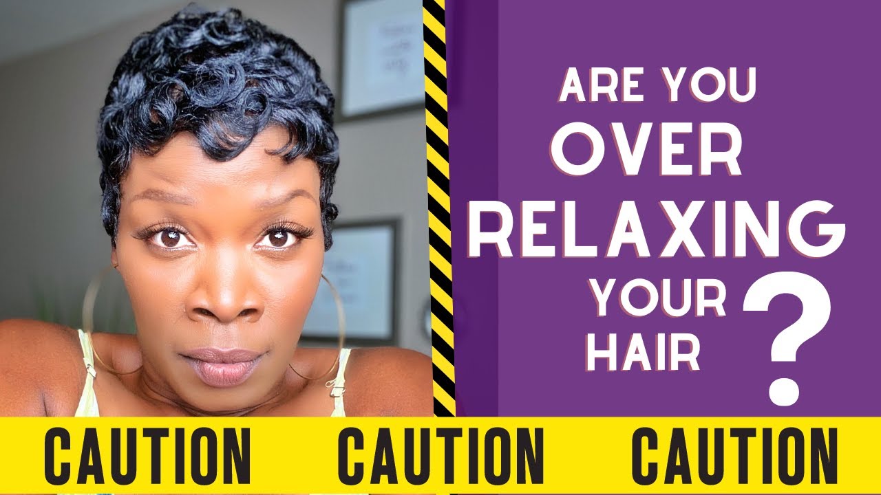 ARE YOU OVER RELAXING YOUR HAIR?