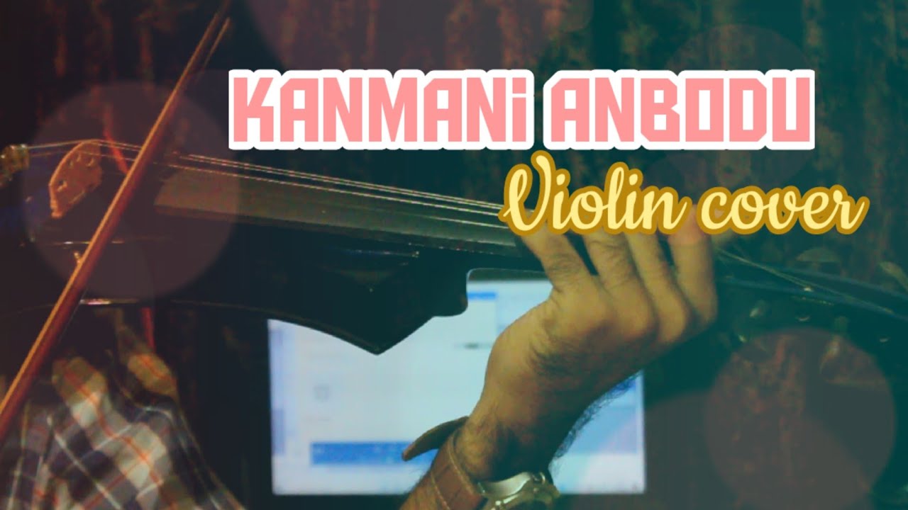 Kanmani anbodu     l     violin cover l    instrumental