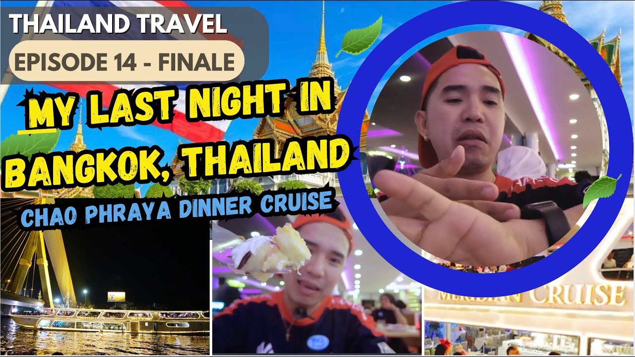 Ep.14 🔵 My Last Night in Bangkok 🔵 Meridian Dinner Cruise 🔵  Chao Phraya