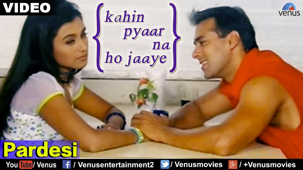 Pardesi (Kahin Pyaar Na Ho Jaaye)