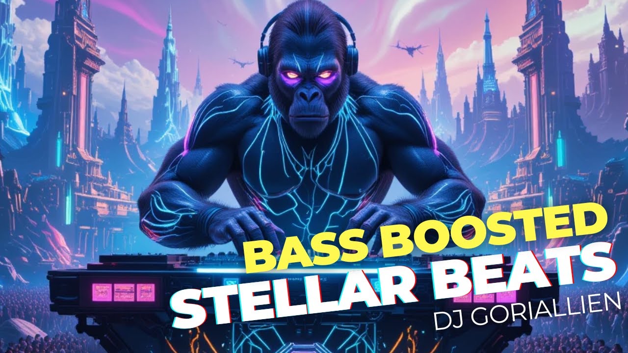 BASS BOOSTED 🔊 Stellar Beats | Cosmic Dance Vibes - DJ Goriallien
