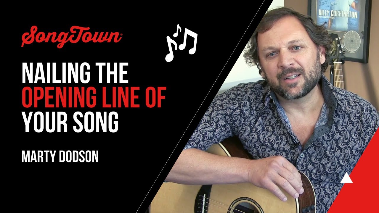 Nailing The Opening Line Of Your Song - Marty Dodson