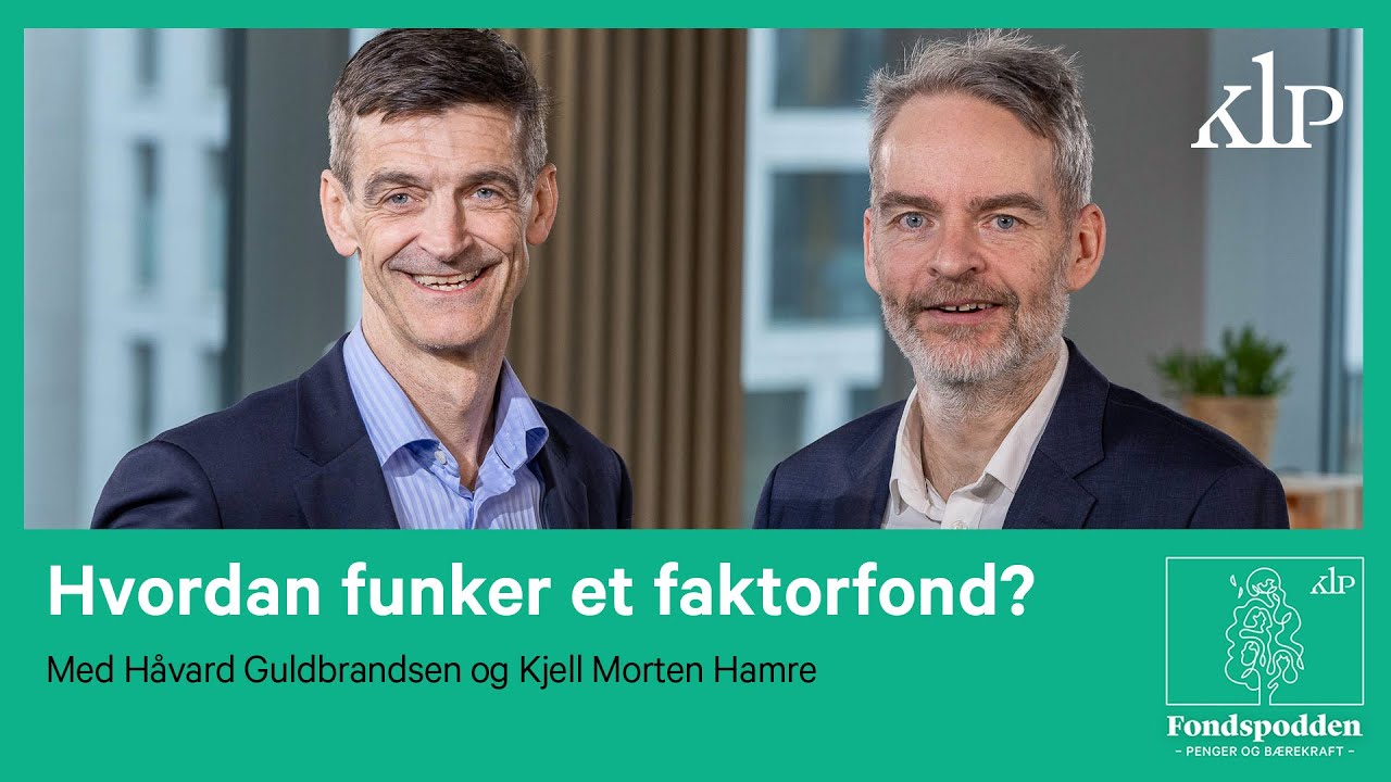 Fondspodden S05Ep03 | Hvordan funker et faktorfond? | KLP