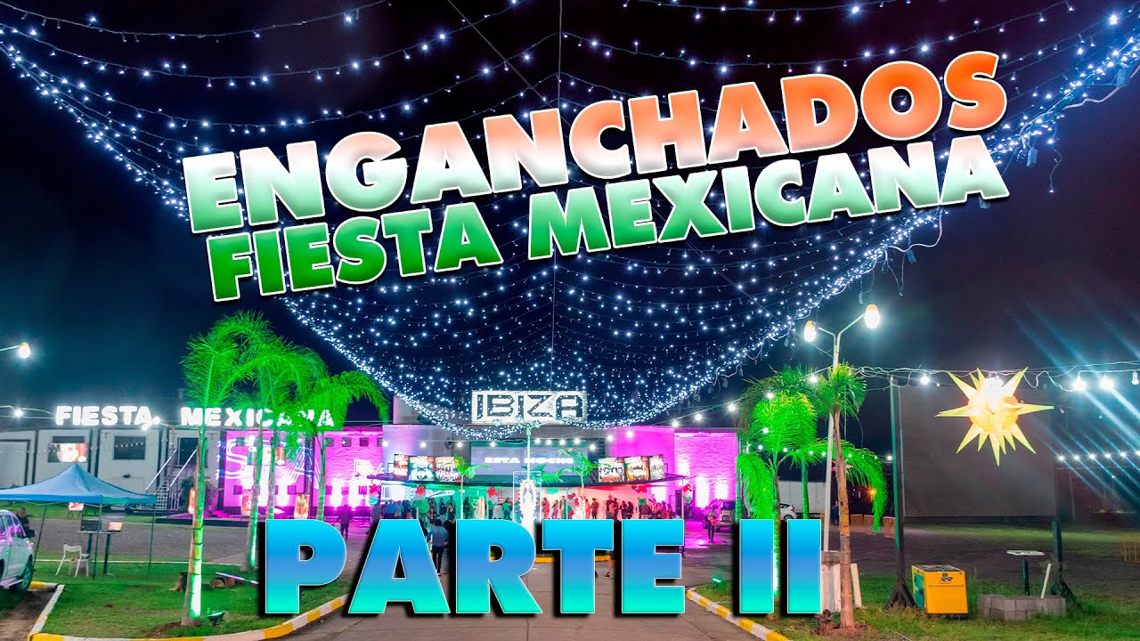 ENGANCHADOS MEXICANOS - COMPLEJO IBIZA - PARTE II