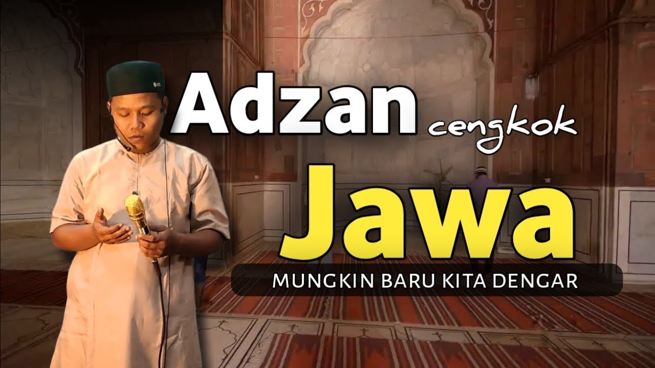 ADZAN CENGKOK JAWA SUNAN GUNUNG JATI YANG SUDAH JARANG DIDENGAR  - Ahmad khoir el