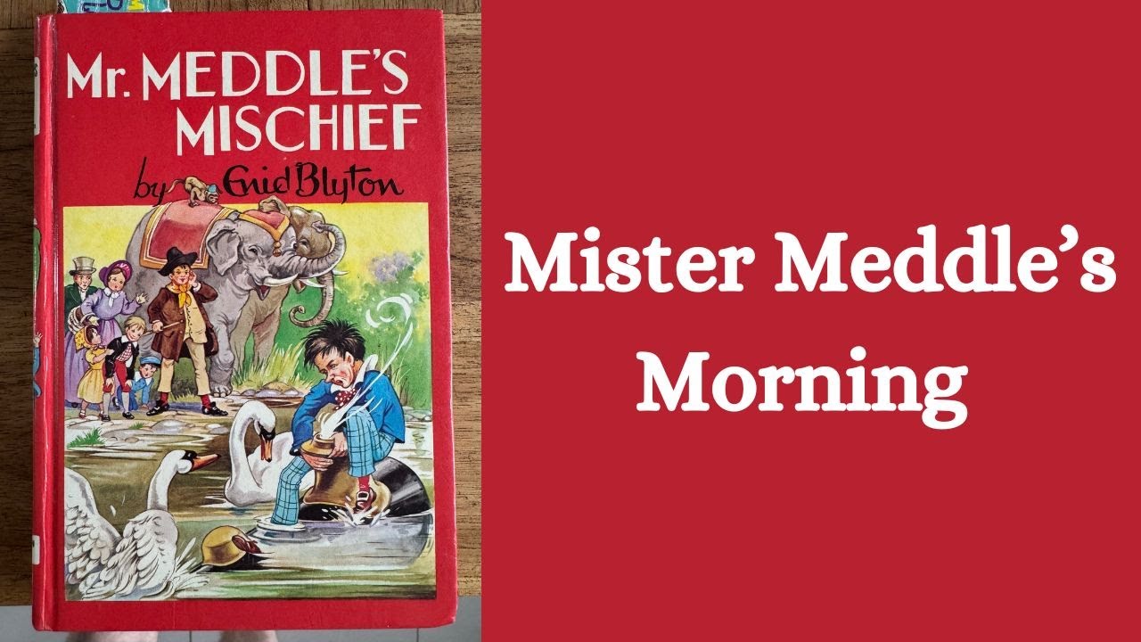 Mister Meddle’s Morning - Enid Blyton - Read Aloud