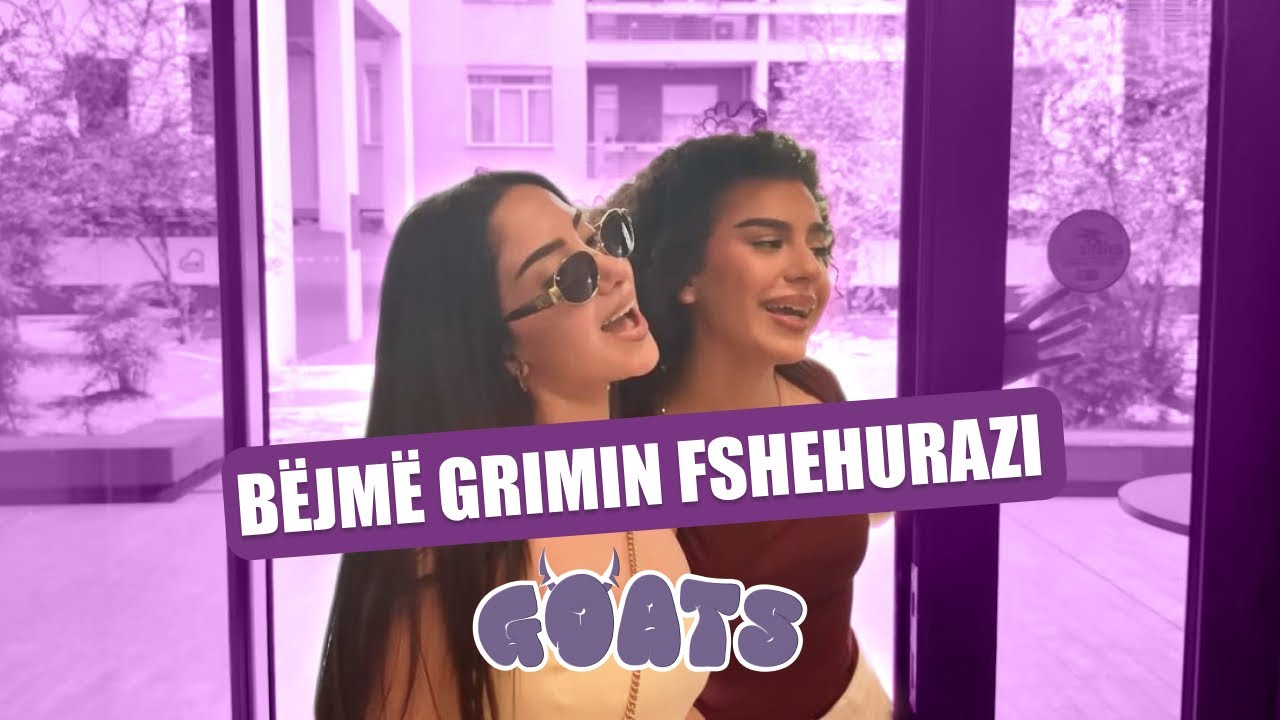 Elona Balaj na Tregon Hilet e Makeup-it! | G.O.A.T.S EP 32
