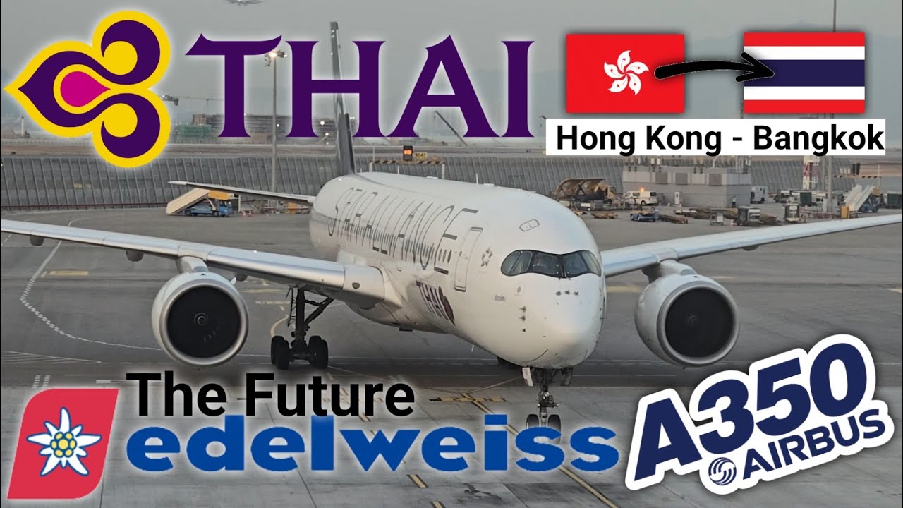 Hong Kong to Bangkok on Thai Airways A350 | The Future Edelweiss A350