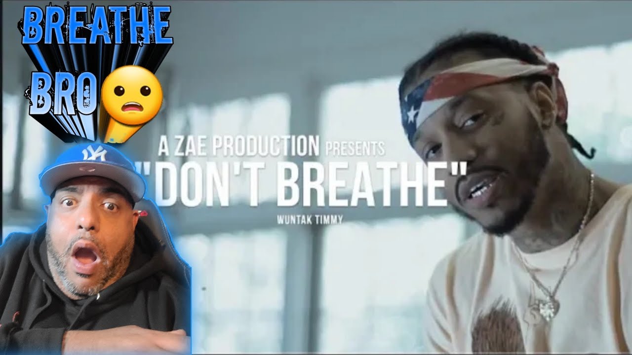 WunTayk Timmy - Don't Breathe (Official Music Video) - REACTION!!!! BREATHE BRO!!!!