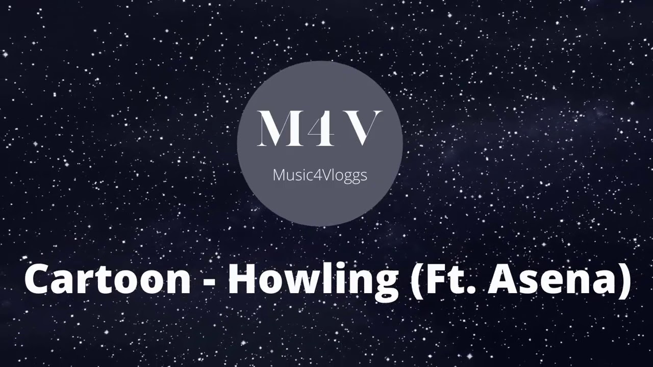 Cartoon - Howling (Ft. Asena) #copyrightfree #nocopyright #vloggmusic