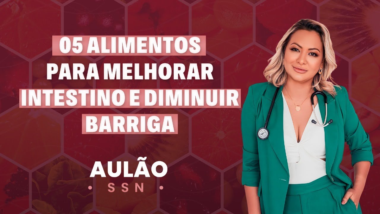 5 Alimentos para melhorar intestino e diminuir barriga | Aulão SSN