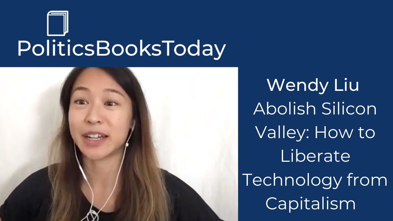 Wendy Liu on “Abolish Silicon Valley” | PoliticsBooksToday