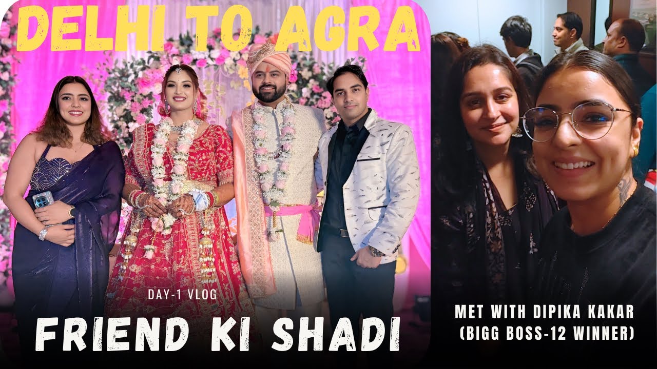Keshav ki Shaadi | Delhi to Agra | Deepika Kakar | #vlog #dailyvlog 