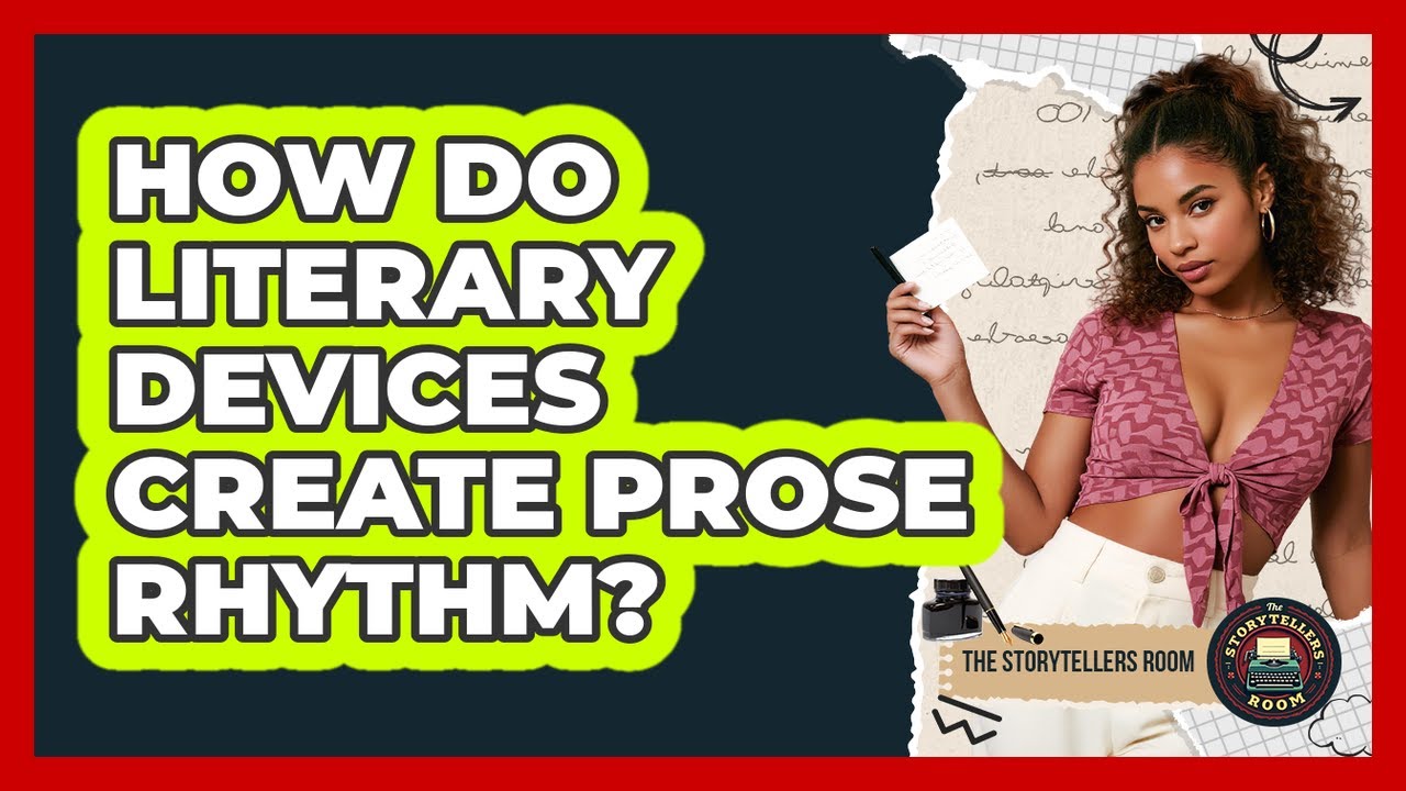 How Do Literary Devices Create Prose Rhythm? - The Storytellers Room