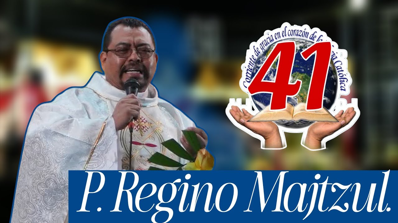 PREDICA PADRE REGINO MAJTZUL | 41 ANIVERARIO RCC | DÍA 1