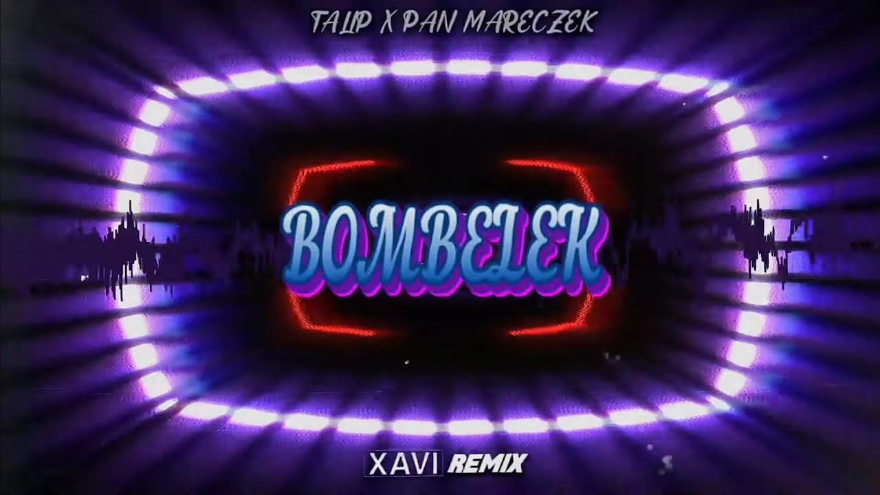 TALIP X PAN MARECZEK - BOMBELEK (XAVI REMIX) 2023
