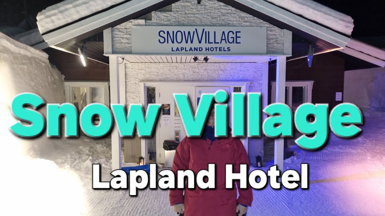 Snow Village Lapland Finland - Yllas 28 January 2022