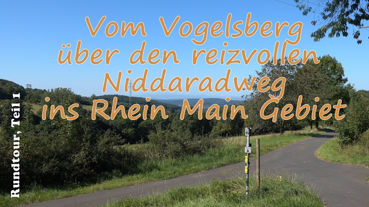 Rundtour, vom Vogelsberg über den reizvollen Niddaradweg ins Rhein Main Gebiet, Teil 1