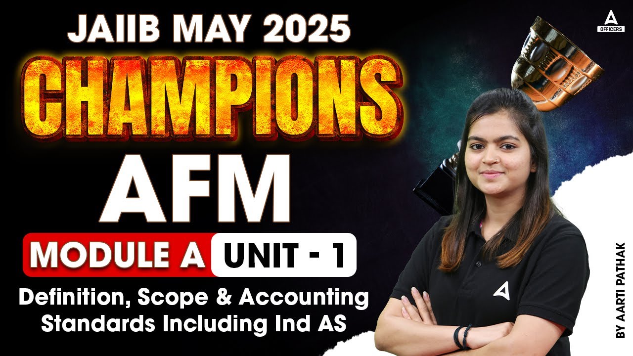 JAIIB MAY 2025 CHAMPIONS | AFM MODULE A Definition, Scope & Accounting Standards Including UNIT 1