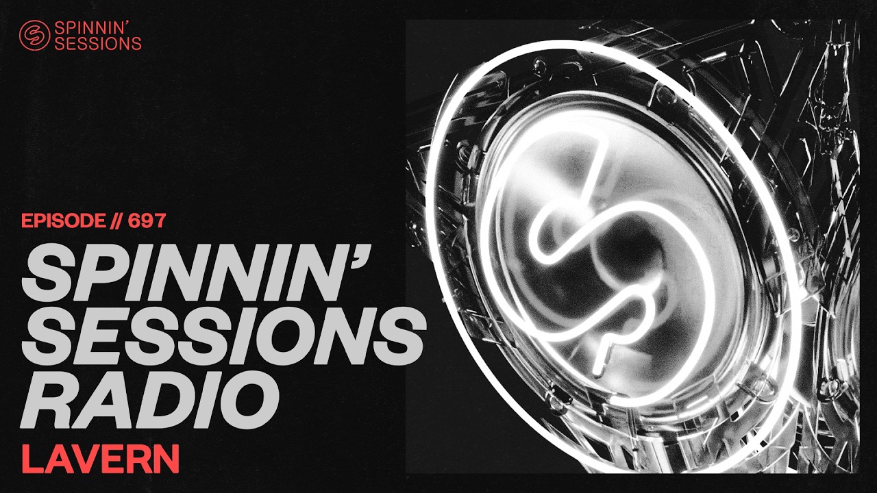 Spinnin&rsquo; Sessions Radio &ndash; Episode #697 | Lavern