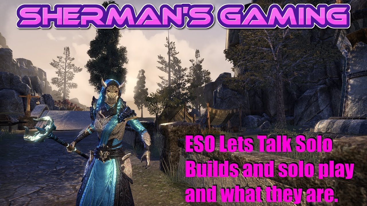 ESO Lets Talk Solo Builds and solo play and what they are.