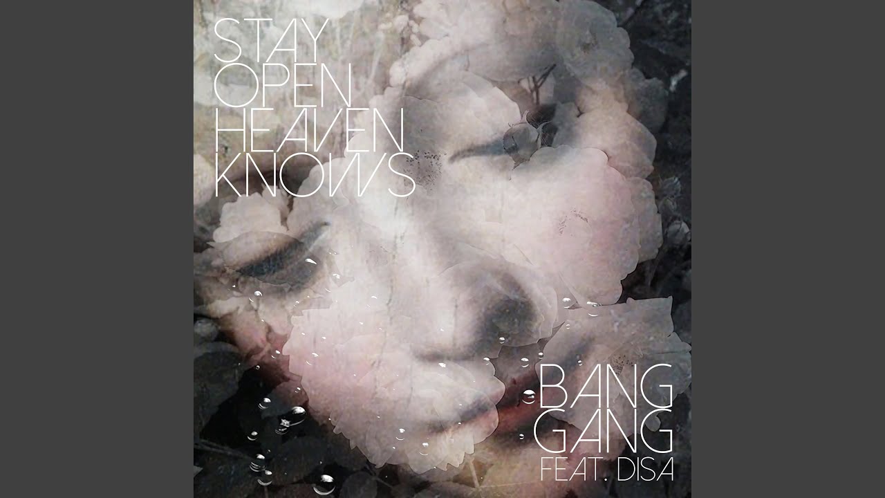 Stay Open Heaven Knows