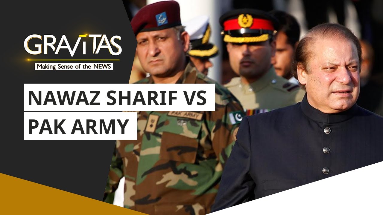 Gravitas: Nawaz Sharif on a warpath with Pak Army