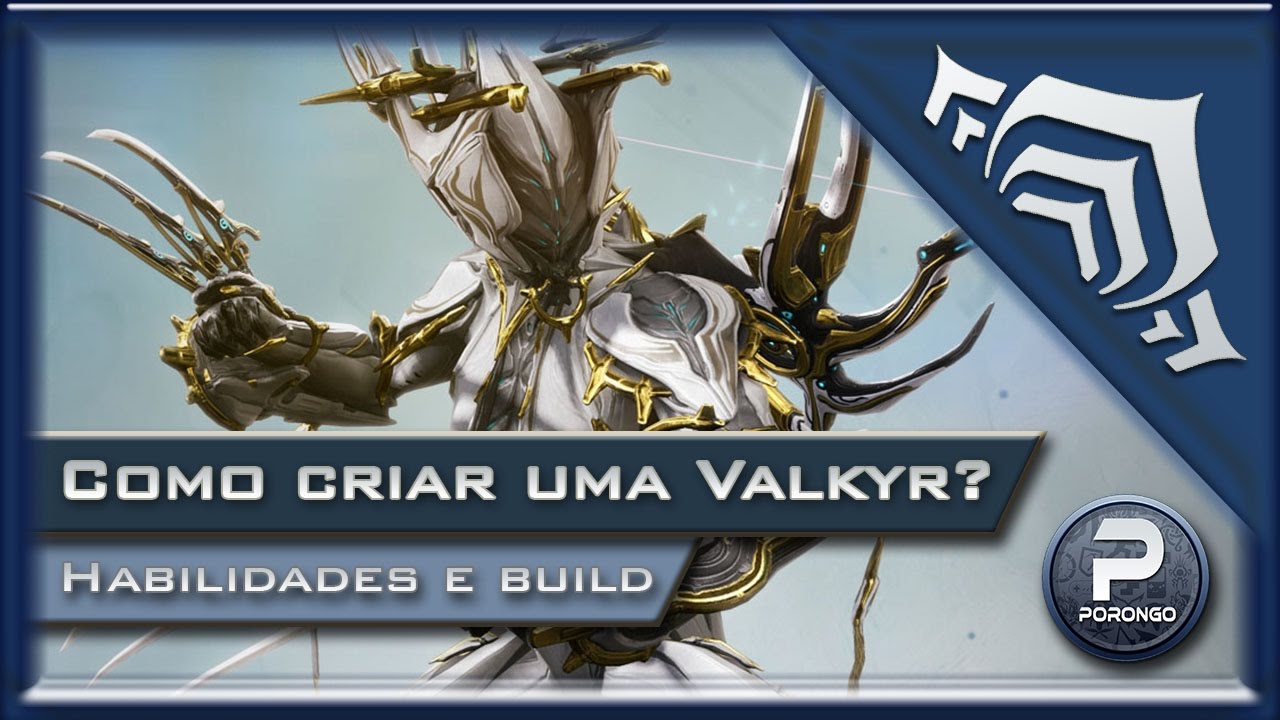 Warframe - Como criar uma Valkyr? Habilidades e build