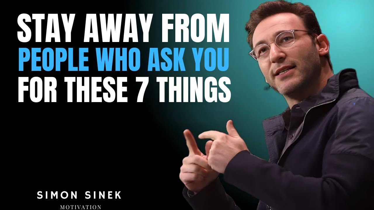 STAY AWAY FROM PEOPLE WHO ASK YOU FOR THESE 7 THINGS '' | SIMON SINEK | BEST MOTIVATIONAL SPEECH