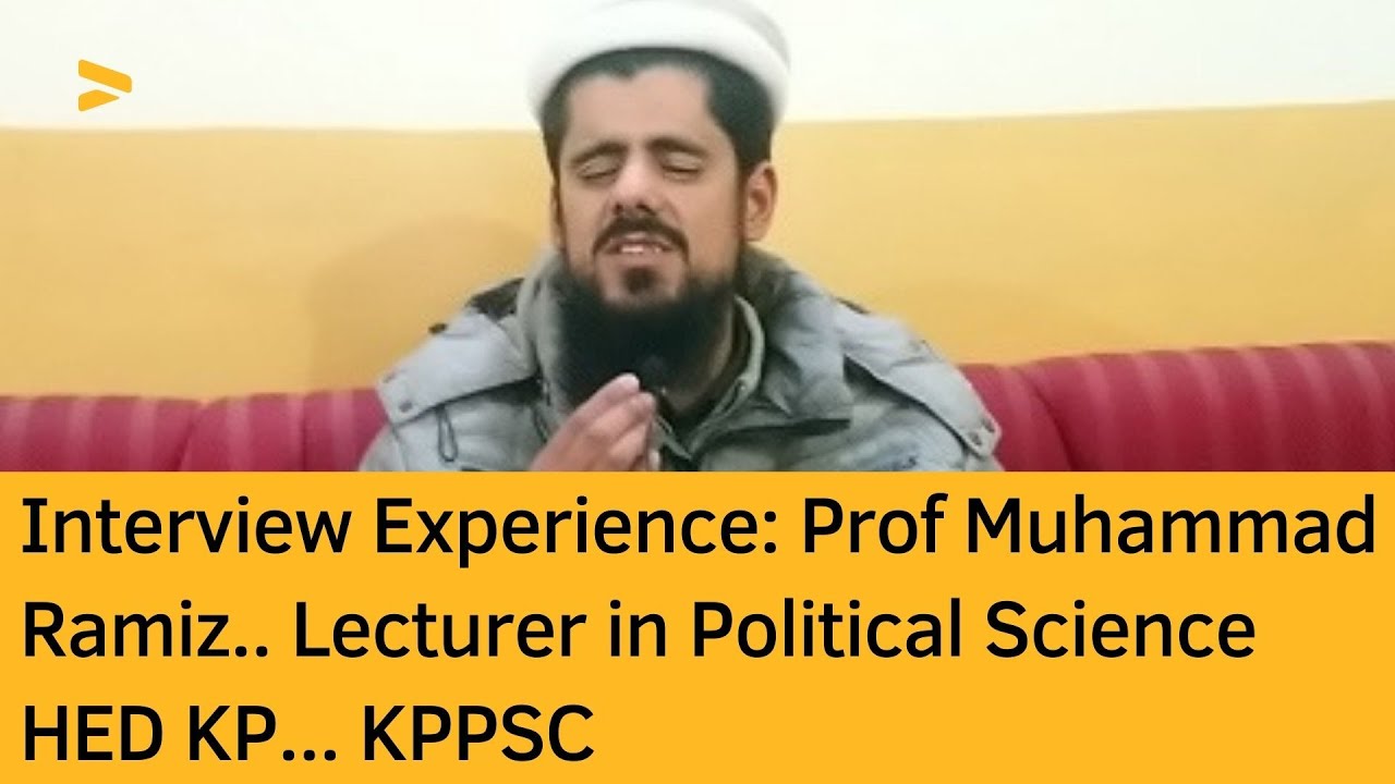 Interview Experience: Prof Muhammad Ramiz || POLITICAL SCIENCE HED KP #KPPSC